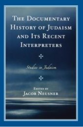 book The Documentary History of Judaism and Its Recent Interpreters