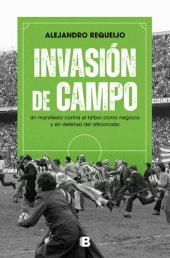 book Invasión de campo: Un manifiesto contra el fútbol como negocio y en defensa del aficionado