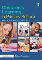 book Children's Learning in Primary Schools : A Guide for Teaching Assistants