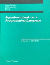 book Equational Logic as a Programming Language (Foundations of Computing)