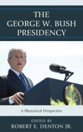 book The George W. Bush Presidency : A Rhetorical Perspective