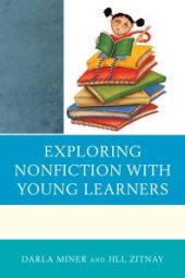 book Exploring Nonfiction with Young Learners