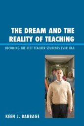 book The Dream and the Reality of Teaching : Becoming the Best Teacher Students Ever Had