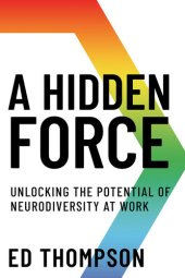 book A Hidden Force: Unlocking the Potential of Neurodiversity at Work