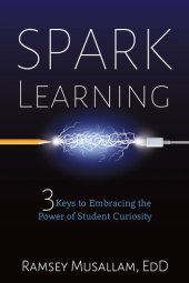 book Spark Learning: 3 Keys to Embracing the Power of Student Curiosity