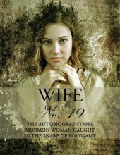 book Wife No. 19: The Autobiography of a Mormon Woman Caught in the Snare of Polygamy