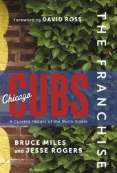 book The Franchise: Chicago Cubs: A Curated History of the North Siders