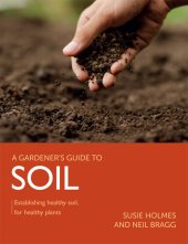 book Gardener's Guide to Soil: Establishing healthy soil, for healthy plants