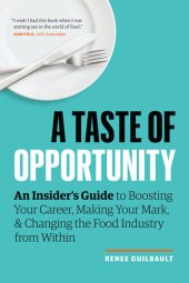 book A Taste of Opportunity: An Insider's Guide to Boosting Your Career, Making Your Mark, and Changing the Food Industry from Within