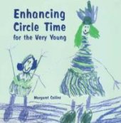 book Enhancing Circle Time for the Very Young : Activities for 3 to 7 Year Olds to Do Before, During and after Circle Time