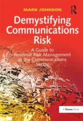 book Demystifying Communications Risk : A Guide to Revenue Risk Management in the Communications Sector