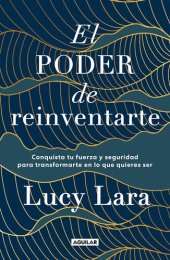 book El poder de reinventarte: Conquista tu fuerza y seguridad para transformarte en lo que quieras ser