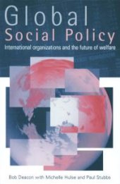 book Global Social Policy : International Organizations and the Future of Welfare