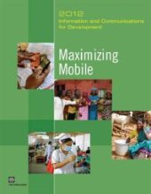 book Information and Communications for Development 2012 : Maximizing Mobile