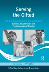 book Serving the Gifted : Evidence-Based Clinical and Psychoeducational Practice