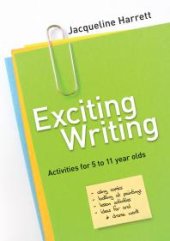 book Exciting Writing : Activities for 5 to 11 Year Olds