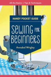 book Sewing for Beginners Handy Pocket Guide: All the Basics; Tips & Techniques