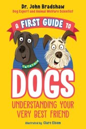 book A First Guide to Dogs: Understanding Your Very Best Friend