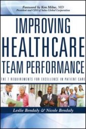 book Improving Healthcare Team Performance : The 7 Requirements for Excellence in Patient Care