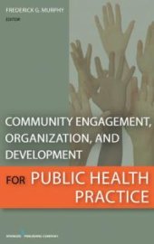 book Community Engagement, Organization, and Development for Public Health Practice