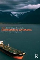 book Environmental Governance : Power and Knowledge in a Local-Global World