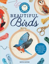 book Embroidery Made Easy: Beautiful Birds: Easy Techniques for Learning to Embroider a Variety of Colorful Birds, Including a Cardinal, a Barn Owl, and a Puffin