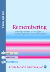 book Remembering : Providing Support for Children Aged 7 to 13 Who Have Experienced Loss and Bereavement