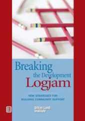 book Breaking the Development Log Jam : New Strategies for Building Community Support