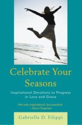 book Celebrate Your Seasons : Inspirational Devotions to Progress in Love and Grace