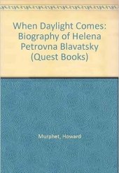 book When Daylight Comes;A biography of Helena Petrovna Blavatsky