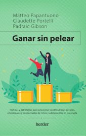 book Ganar sin pelear: Técnicas y estrategias para solucionar las dificultades sociales, emocionales y conductuales de niños y adolescentes en la escuela