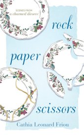 book Rock Paper Scissors: Scenes from a Charmed Divorce