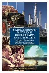 book Cars, Energy, Nuclear Diplomacy and the Law : A Reflective Memoir of Three Generations