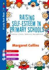 book Raising Self-Esteem in Primary Schools : A Whole School Training Programme