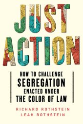 book Just Action: How to Challenge Segregation Enacted Under the Color of Law