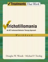 book Trichotillomania : An ACT-Enhanced Behavior Therapy Approach Workbook