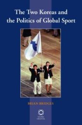 book The Two Koreas and the Politics of Global Sport