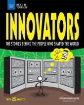 book Innovators: The Stories Behind the People Who Shaped the World With 25 Projects