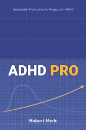 book ADHD Pro: Sustainable Productivity for People with ADHD