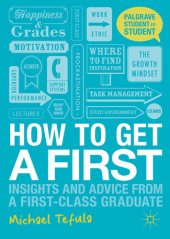 book How to Get a First: Insights and Advice from a First-class Graduate