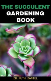 book The Succulent Gardening Book: How to Create a Succulent Garden