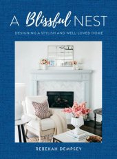 book A Blissful Nest: Designing a Stylish and Well-Loved Home