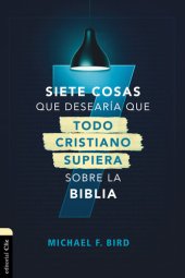 book Siete cosas que desearía que todo cristiano supiera sobre la Biblia