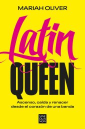 book Latin Queen: Ascenso, caída y renacer desde el corazón de una banda