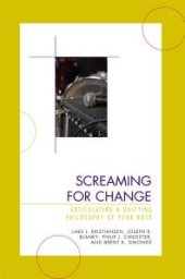 book Screaming for Change : Articulating a Unifying Philosophy of Punk Rock