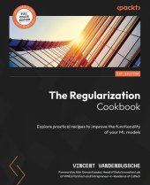 book The Regularization Cookbook: Explore practical recipes to improve the functionality of your ML models