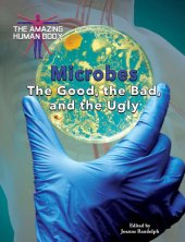 book Microbes: The Good, the Bad, and the Ugly