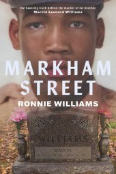 book Markham Street: The Haunting Truth Behind the Murder of My Brother, Marvin Leonard Williams