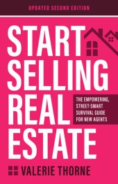 book Start Selling Real Estate: The Empowering, Street-Smart Survival Guide for New Agents (Updated)