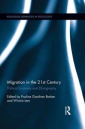 book Migration in the 21st Century : Political Economy and Ethnography